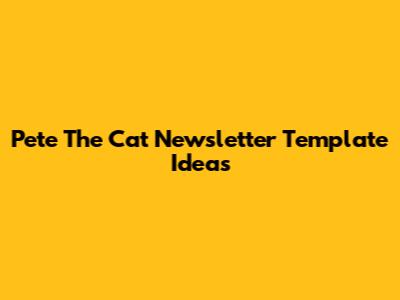 Pete The Cat Newsletter Template Ideas